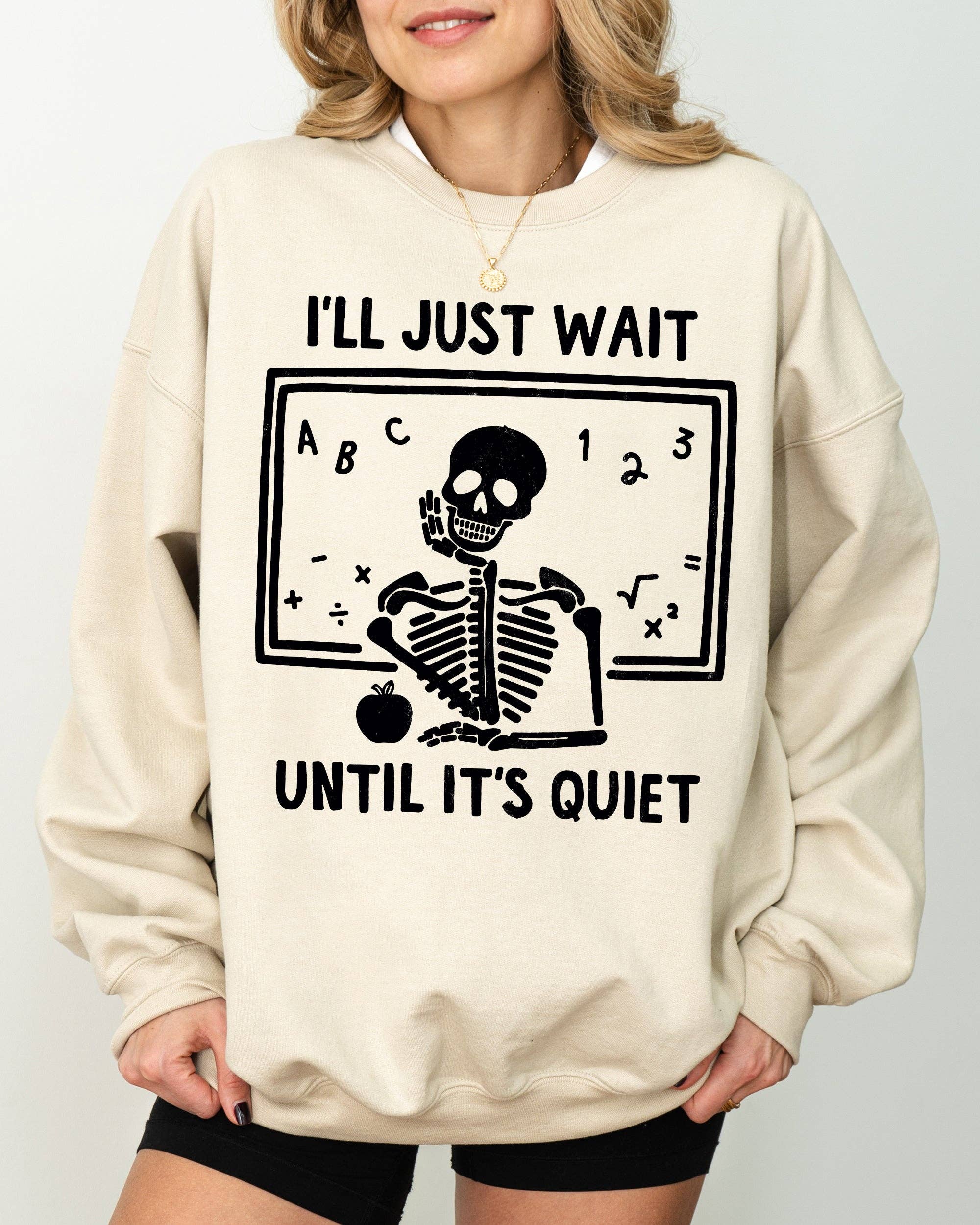 I'll Just Wait, Teacher, Skeletons, Halloween Sweatshirt T-Shirts, Hoodie | PodTeesHub.com