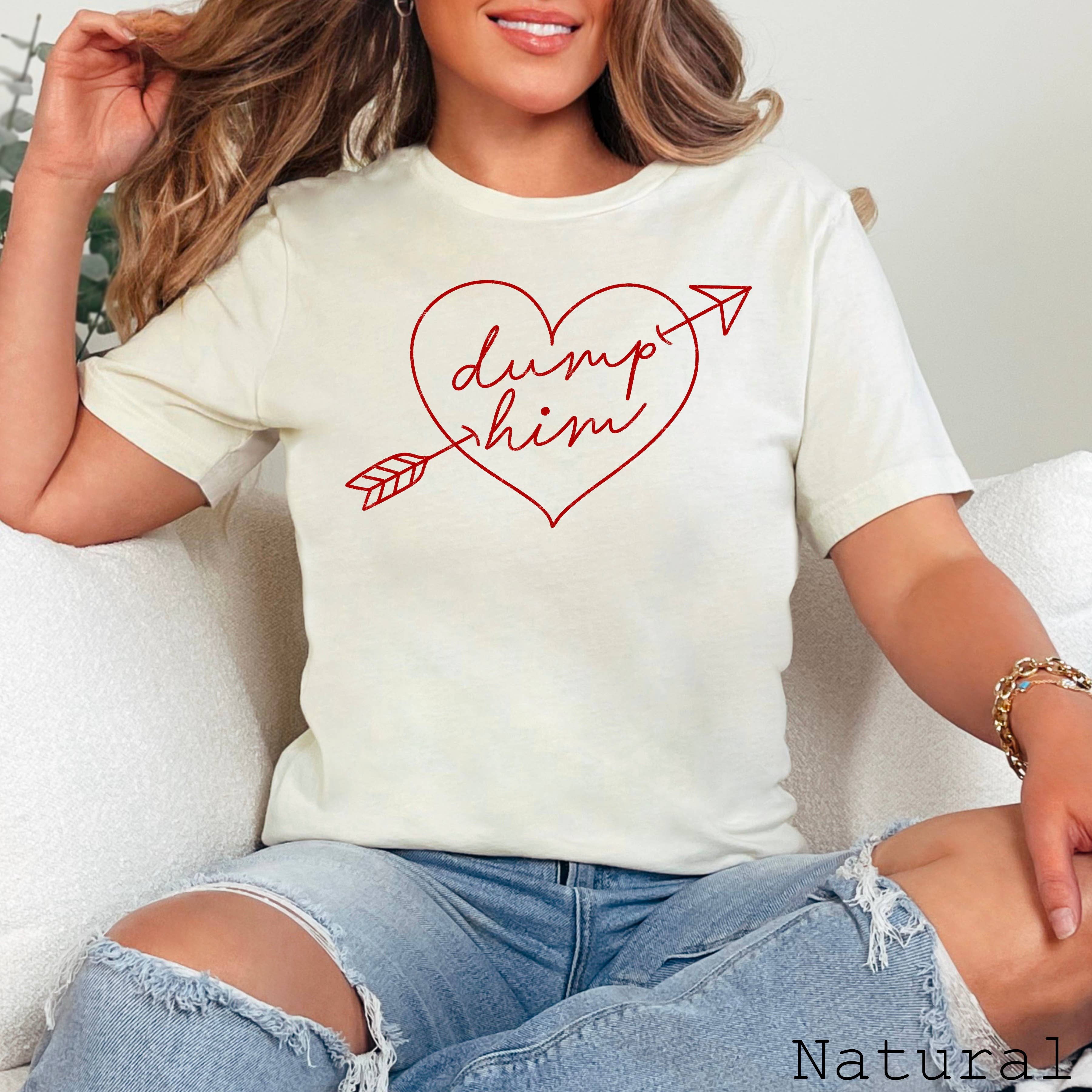 Dump Him Anti-Valentine Graphic Shirt | Bella Canvas Tee Hoodie, Sweatshirt | PodTeesHub.com