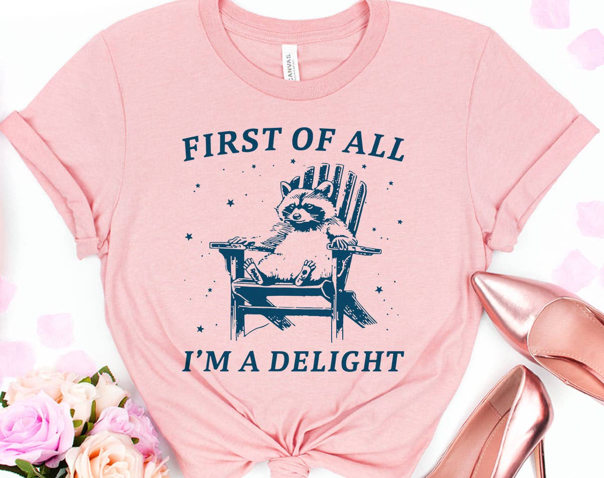 First of All, I'm A Delight - Funny Weird Animal T-Shirt Hoodie, Sweatshirt | PodTeesHub.com
