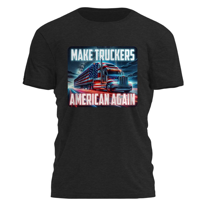 Make Truckers American Again Tee - 4100 Hoodie, Sweatshirt | PodTeesHub.com