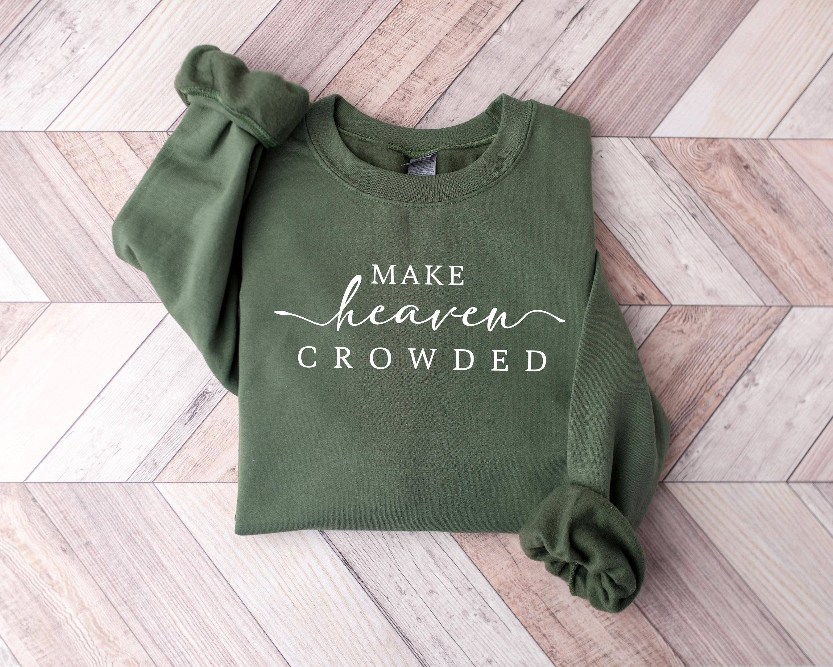 Heaven Crowded Christian Women Sweatshirt T-Shirts, Hoodie | PodTeesHub.com