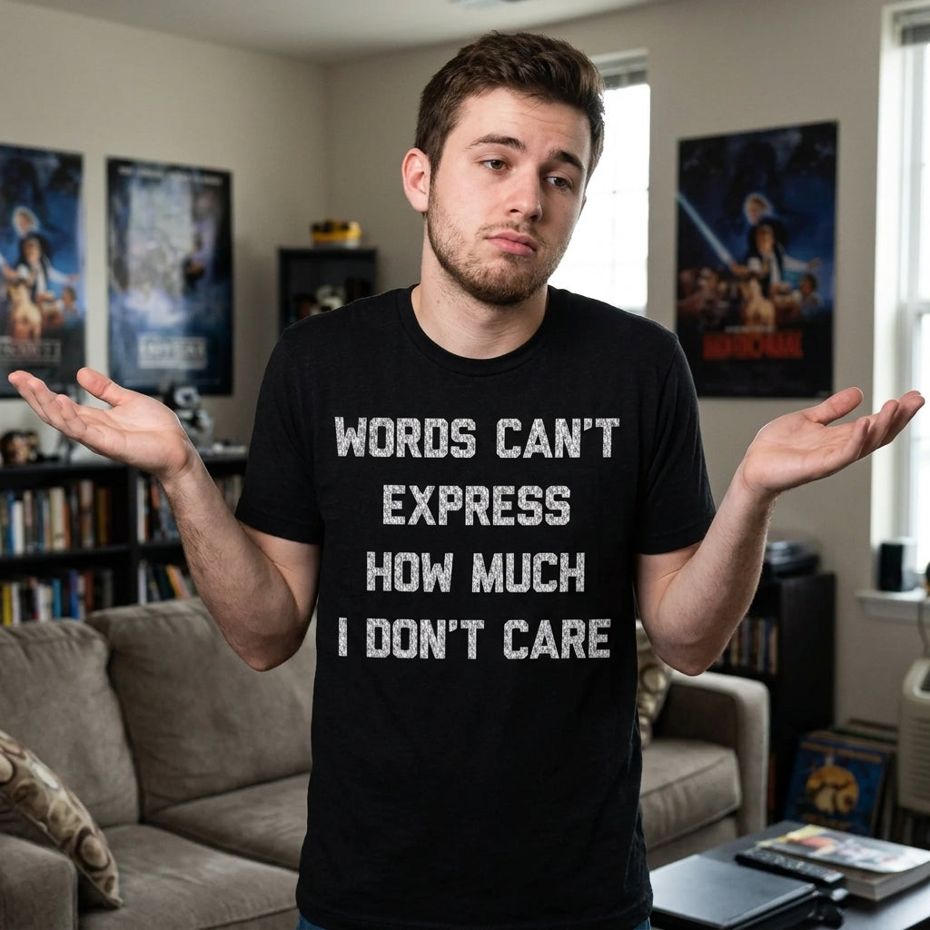 Words Cant Express How Much I Dont Care Men's T Shirt