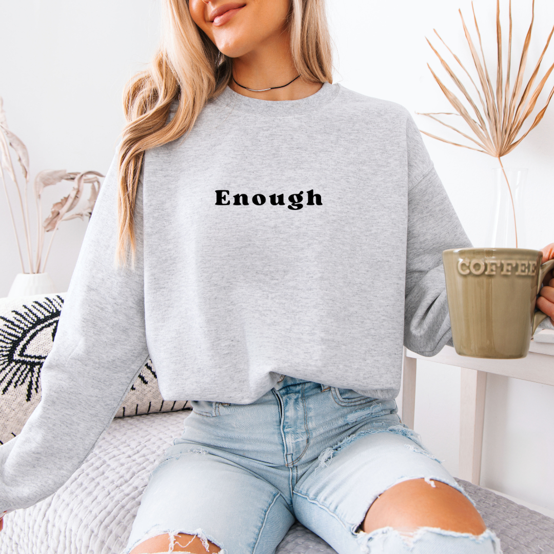 Enough Sweatshirt - Graphic Faith Sweatshirt - Graphic Tee Hoodie | PodTeesHub.com
