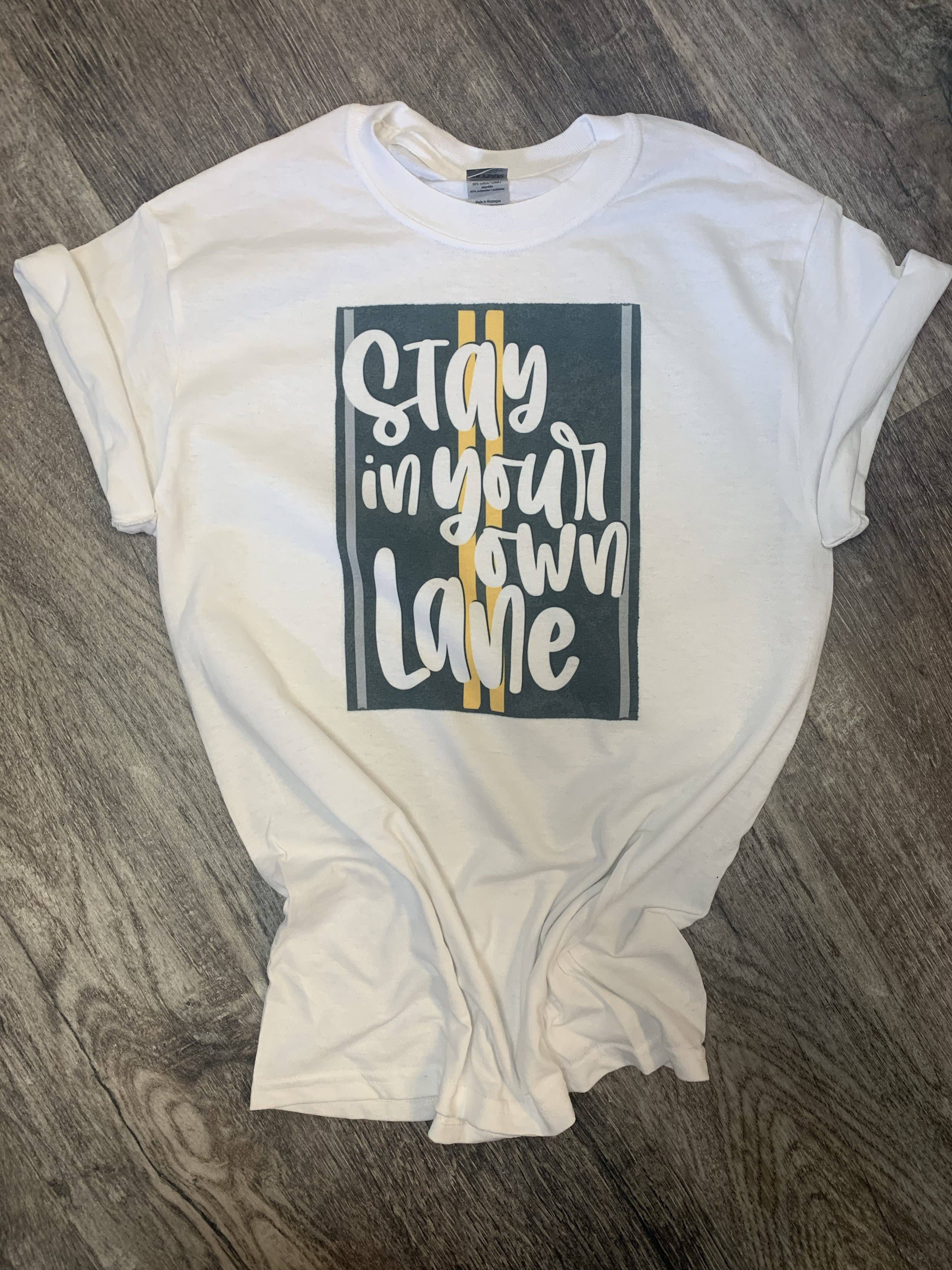 Stay in Your Own Lane On White Tee Hoodie, Sweatshirt | PodTeesHub.com