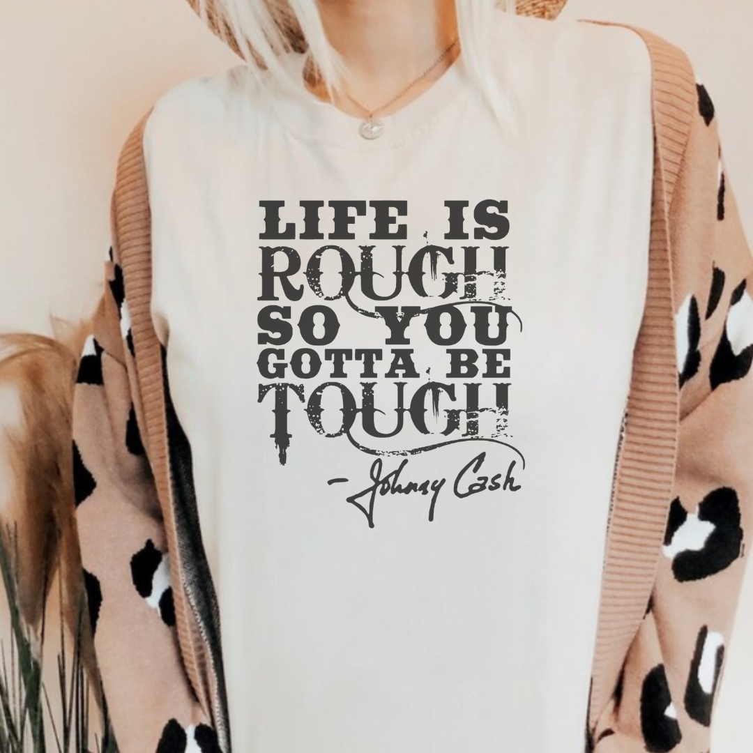 Life Is Rough So You Gotta Be Tough Graphic Tee Hoodie, Sweatshirt | PodTeesHub.com
