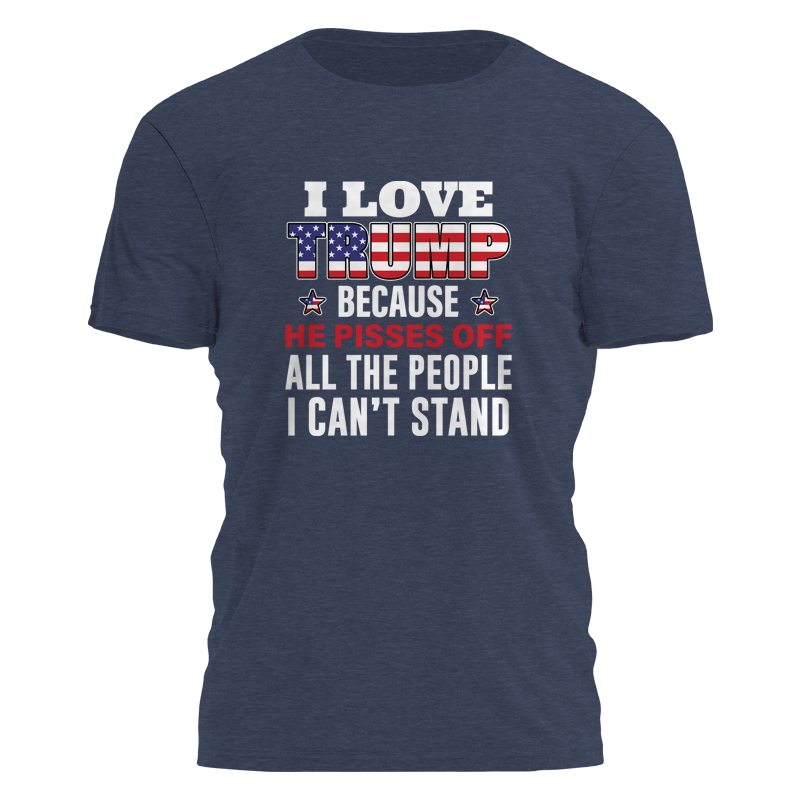 I Love Trump Because Tee - 2676 Hoodie, Sweatshirt | PodTeesHub.com