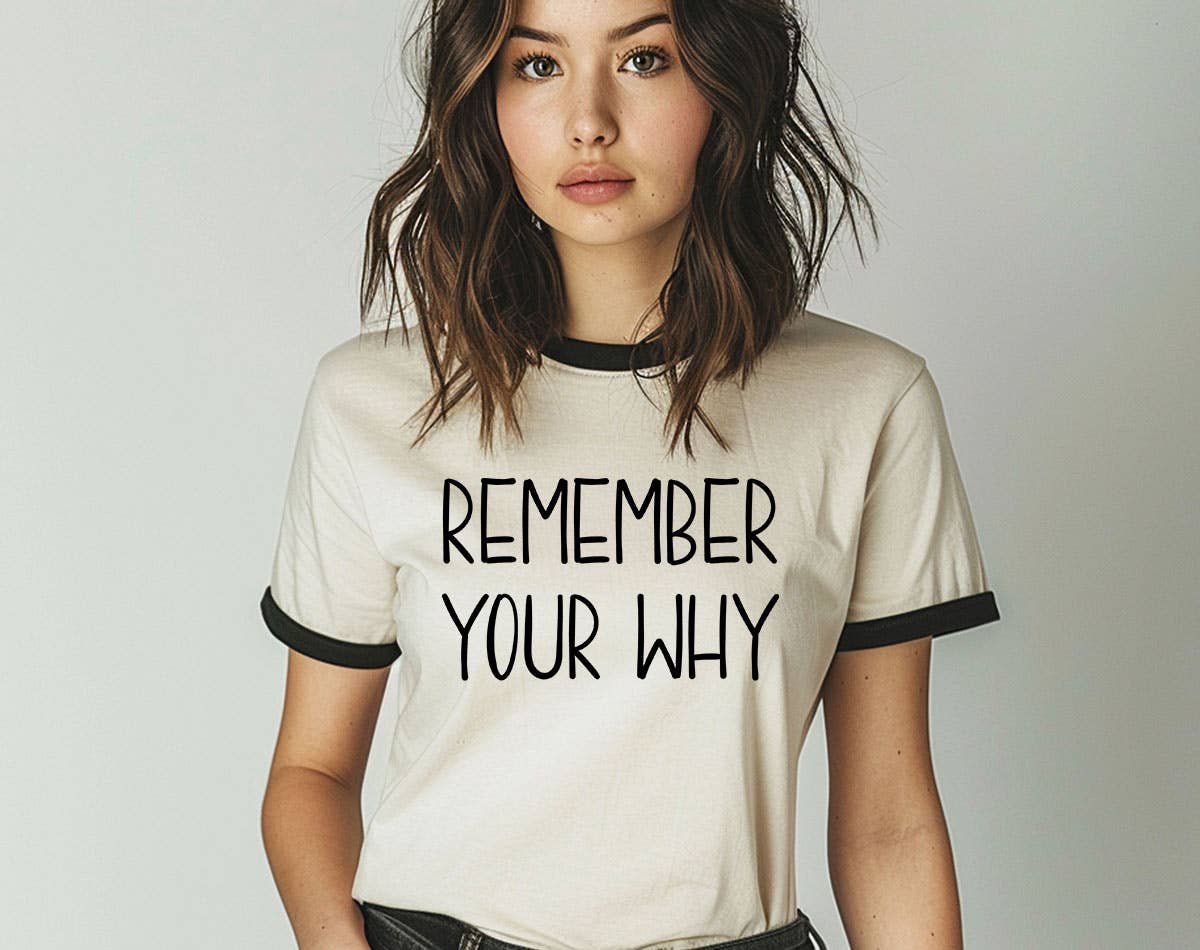 Remember Your Why - Positive Saying Quote Ringer Shirt Hoodie, Sweatshirt | PodTeesHub.com