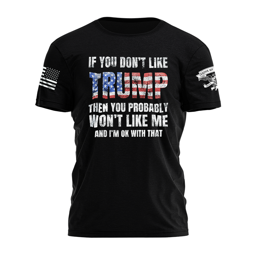 If You Don't Like Trump Tee 4700 Hoodie, Sweatshirt | PodTeesHub.com