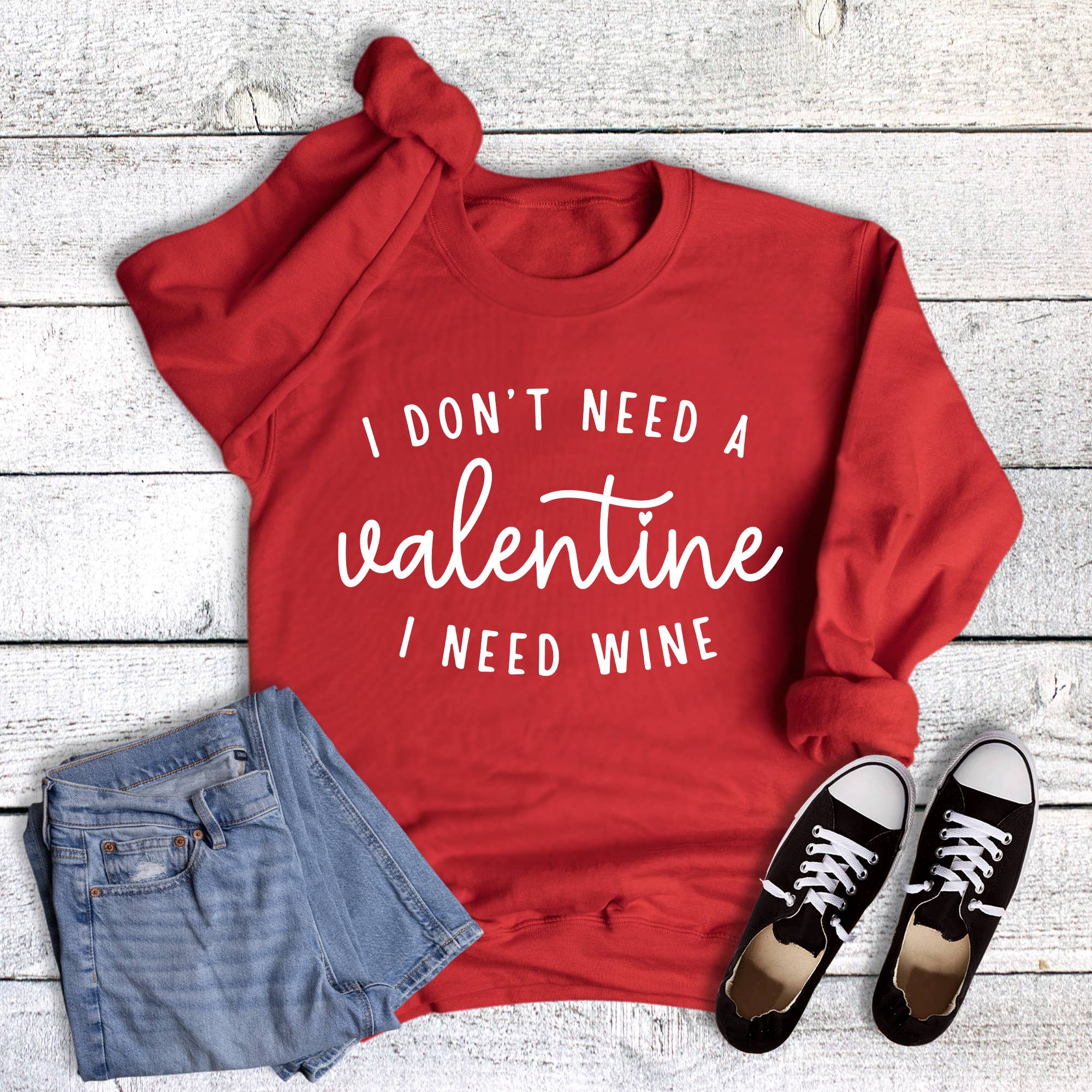 Funny I Don't Need A Valentine I Need Wine Sweatshirt T-Shirts, Hoodie | PodTeesHub.com
