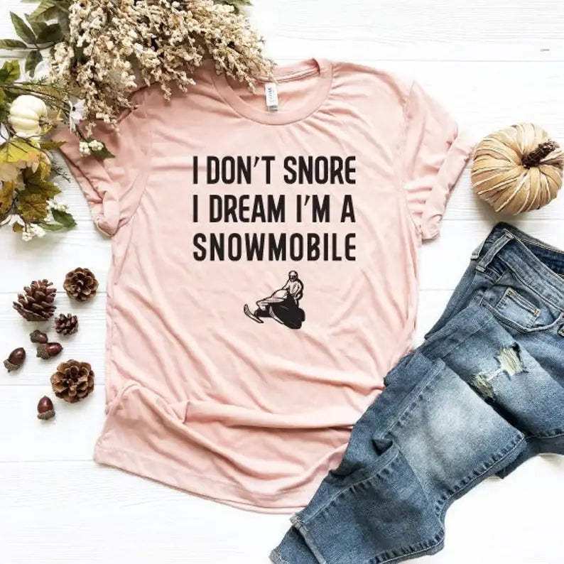 I Don’T Snore I Dream I’M A Snowmobile T-Shirt Hoodie, Sweatshirt | PodTeesHub.com