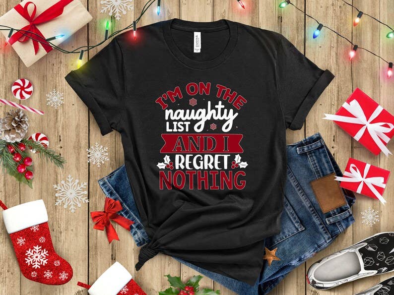 I Am On the Naughty List and I Regret Nothing T-Shirt Hoodie, Sweatshirt | PodTeesHub.com