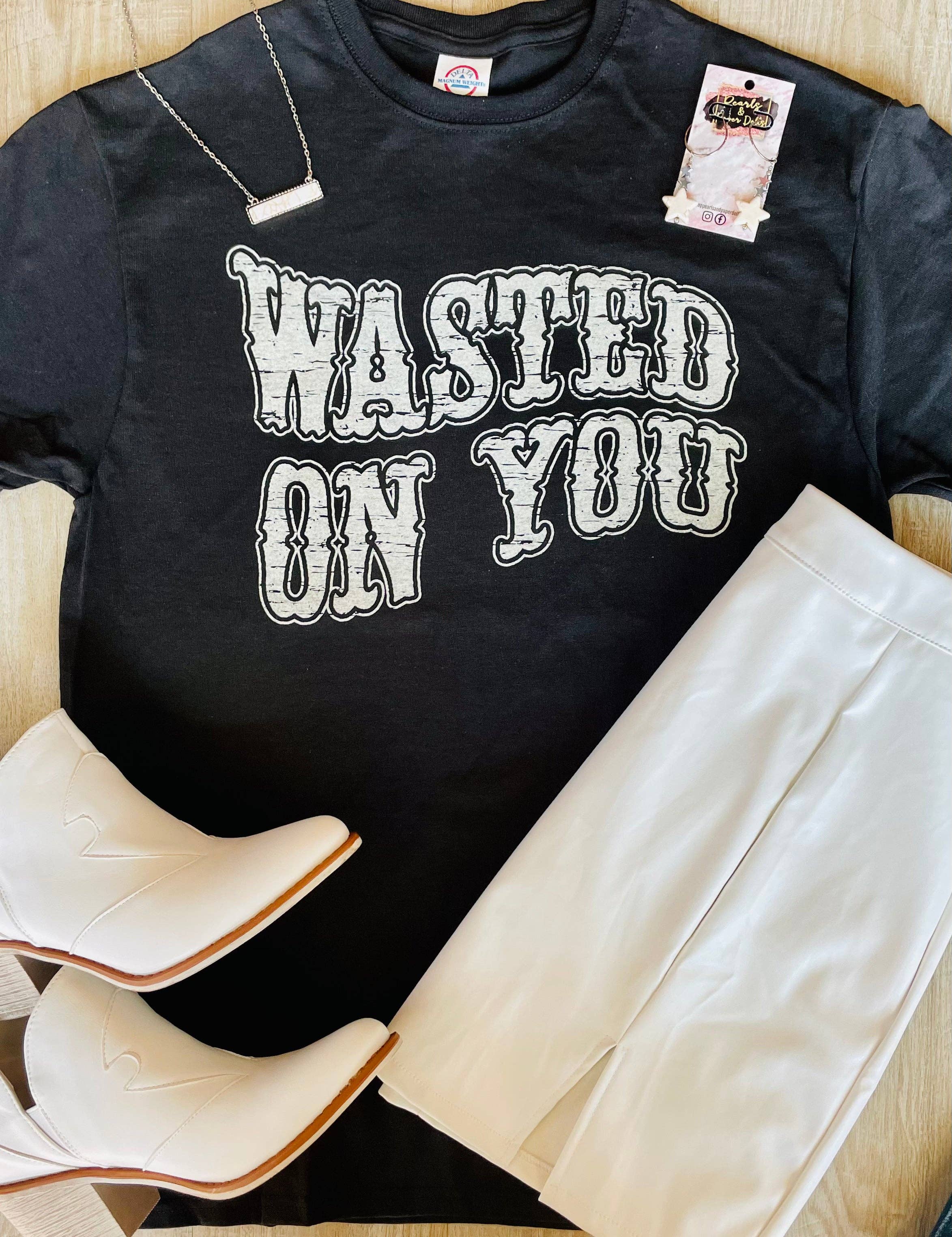 Wasted On You Tee Hoodie, Sweatshirt | PodTeesHub.com