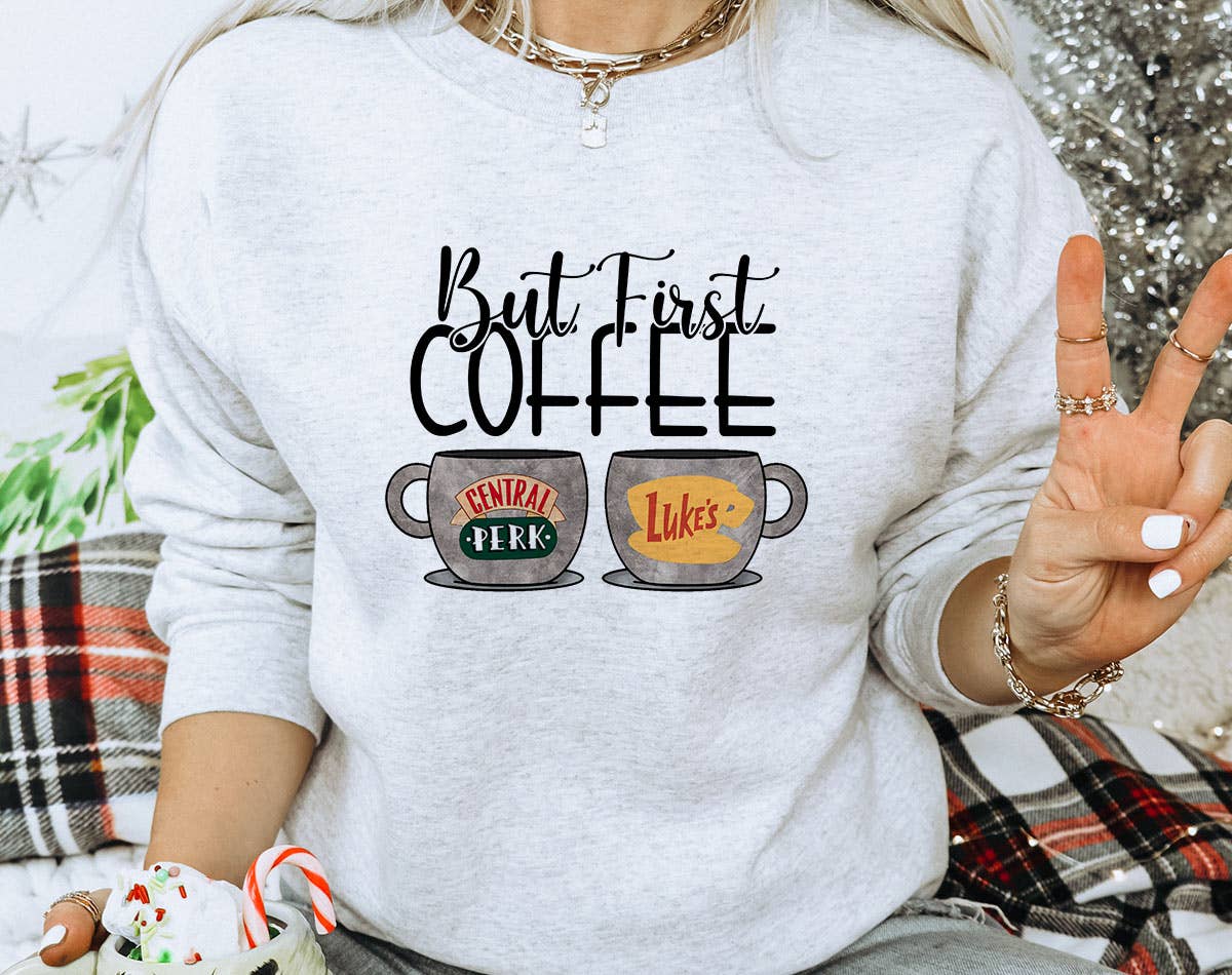But First Coffee - Lukes & Central Perk Gilmore Sweatshirt T-Shirts, Hoodie | PodTeesHub.com