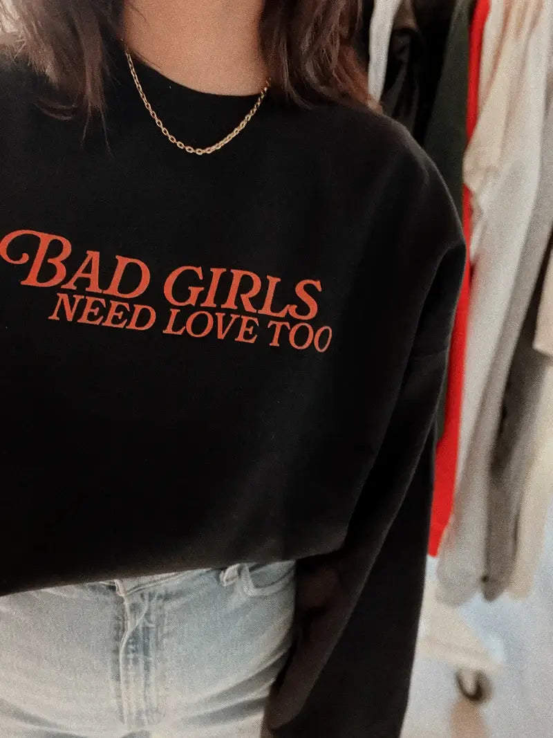 Bad Girls Need Love Too Valentine Graphic Sweatshirt - Black T-Shirts, Hoodie | PodTeesHub.com