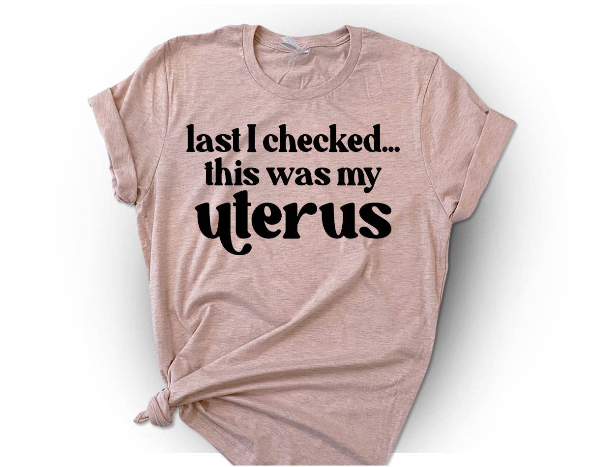 Last I Checked My Uterus - Pro Choice Roe Vs Wade T-Shirt Hoodie, Sweatshirt | PodTeesHub.com