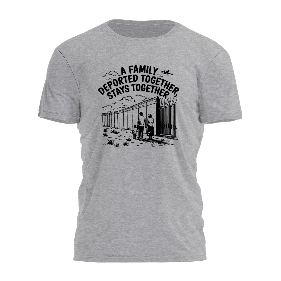A Family Deported Together - Stays Together Tee - 3377 Hoodie, Sweatshirt | PodTeesHub.com