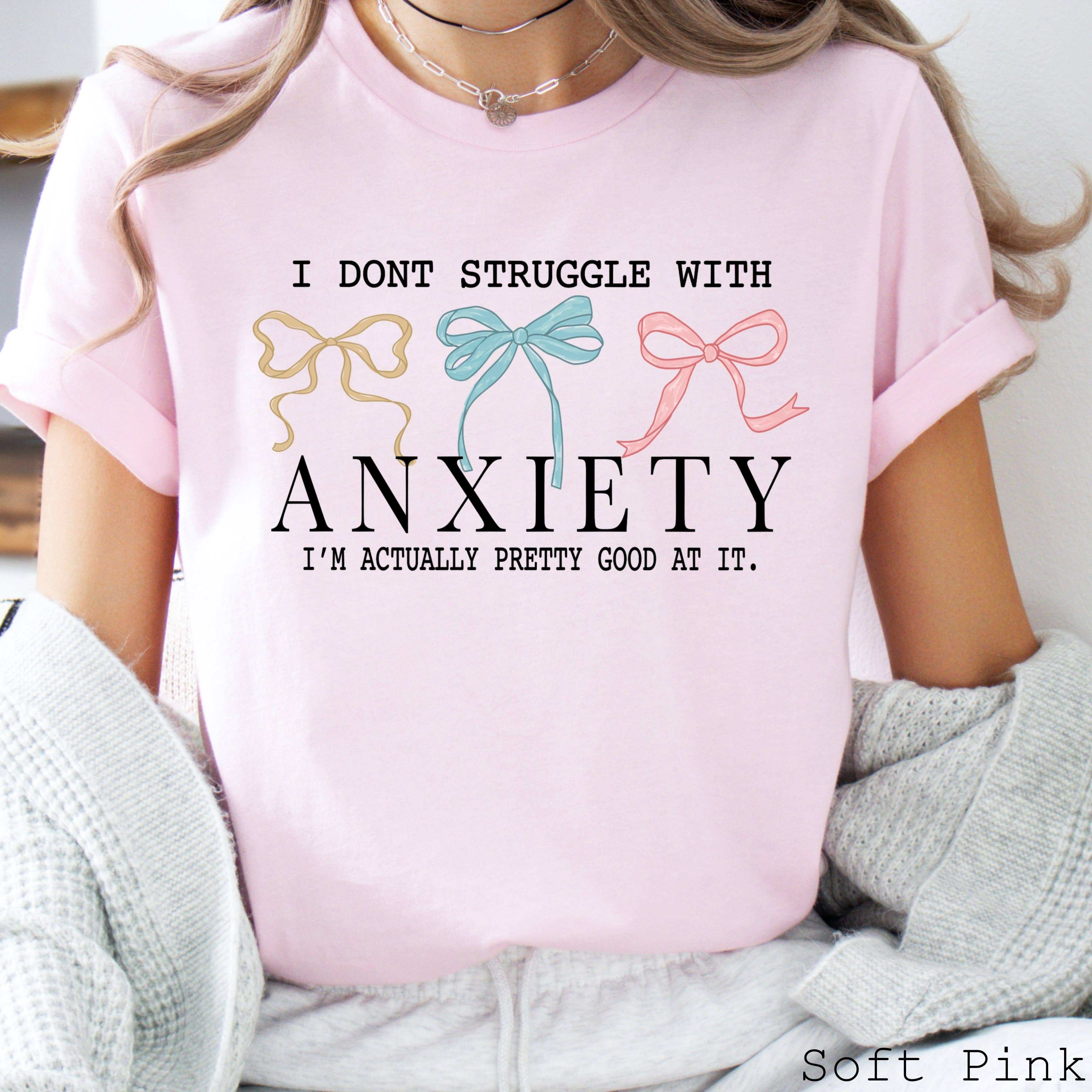 I Don’T Struggle with Anxiety  Graphic Tee  | Bella Canvas Hoodie, Sweatshirt | PodTeesHub.com