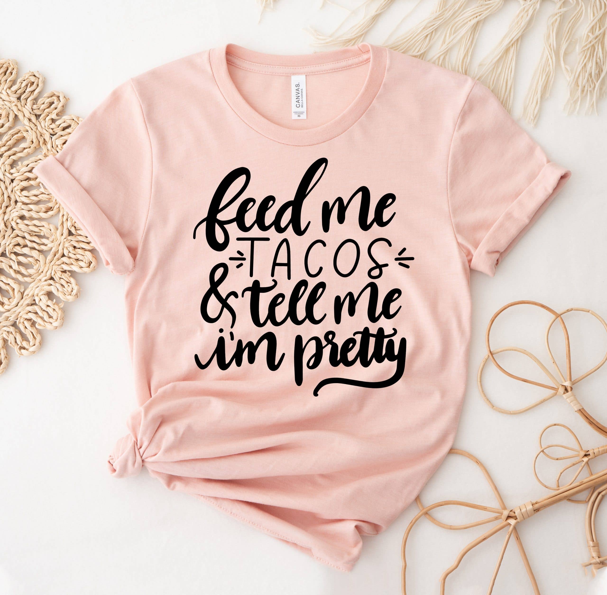 Feed Me Tacos & Tell Me I'm Pretty T-Shirt Hoodie, Sweatshirt | PodTeesHub.com