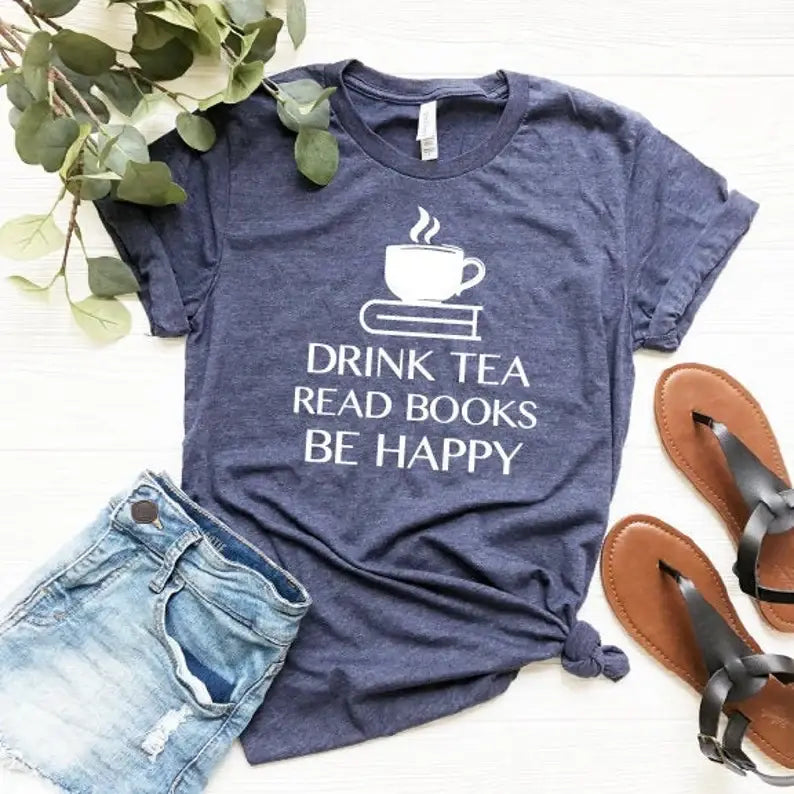 Drink Tea Read Books Be Happy T-Shirt Hoodie, Sweatshirt | PodTeesHub.com