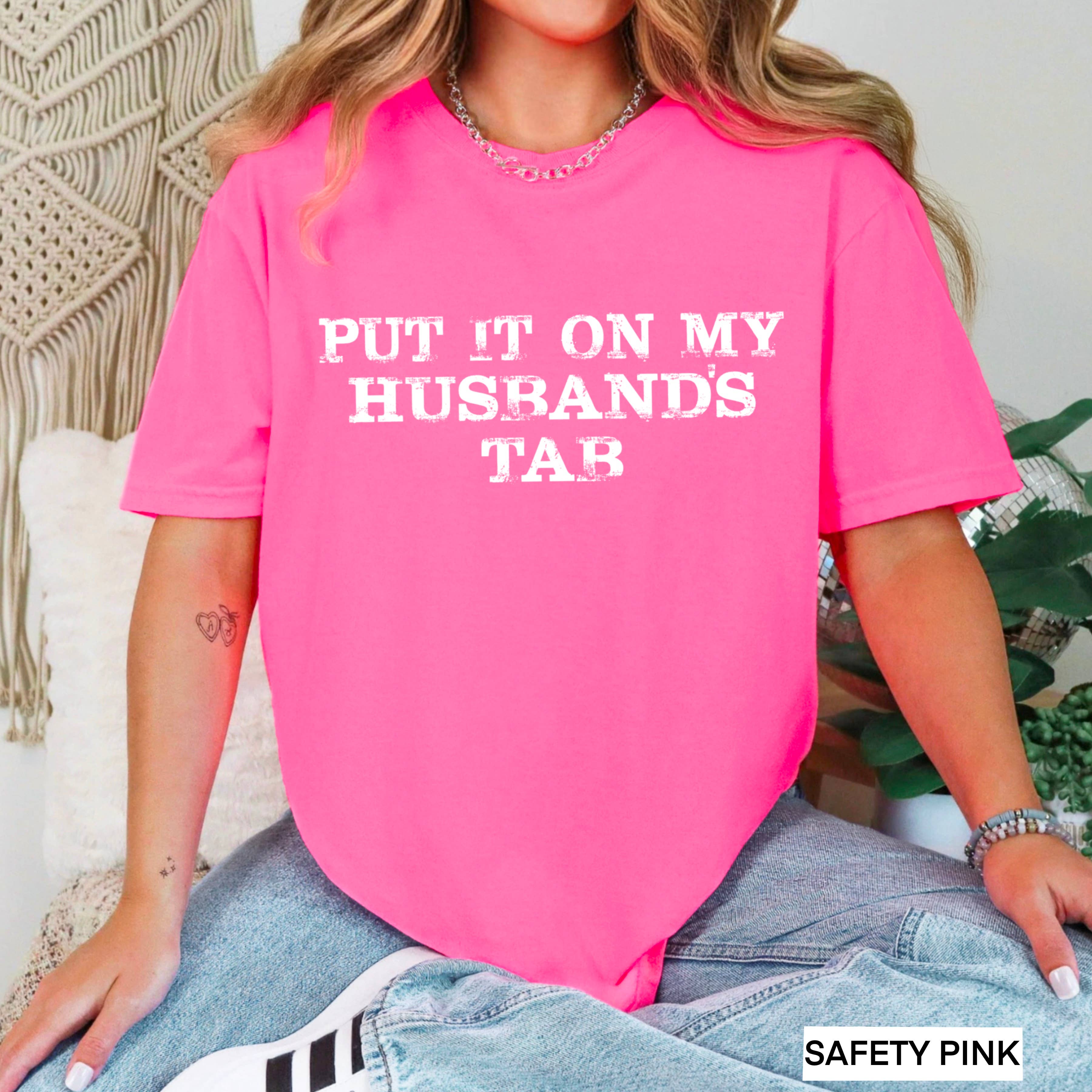 Women's Graphic Tee | Put It On My Husband's Tab | Gildan Hoodie, Sweatshirt | PodTeesHub.com