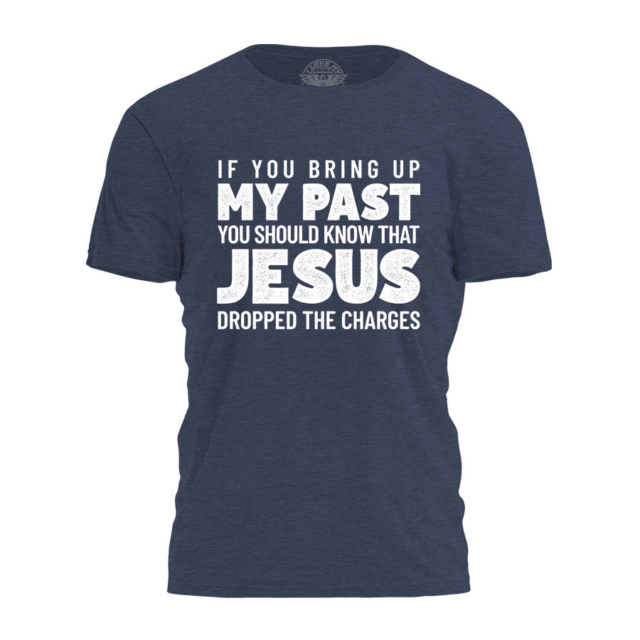 Jesus Dropped the Charges Tee - 4204 Hoodie, Sweatshirt | PodTeesHub.com