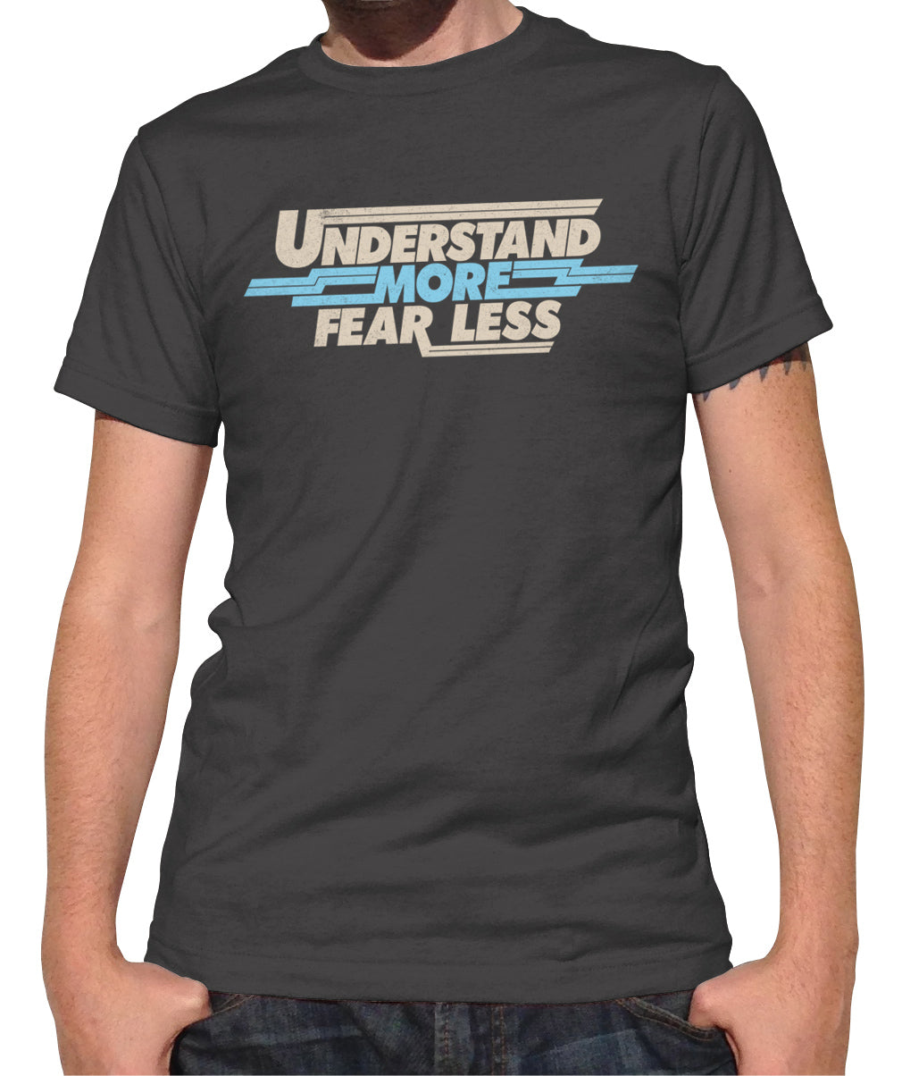 Men's Understand More Fear Less T-Shirt