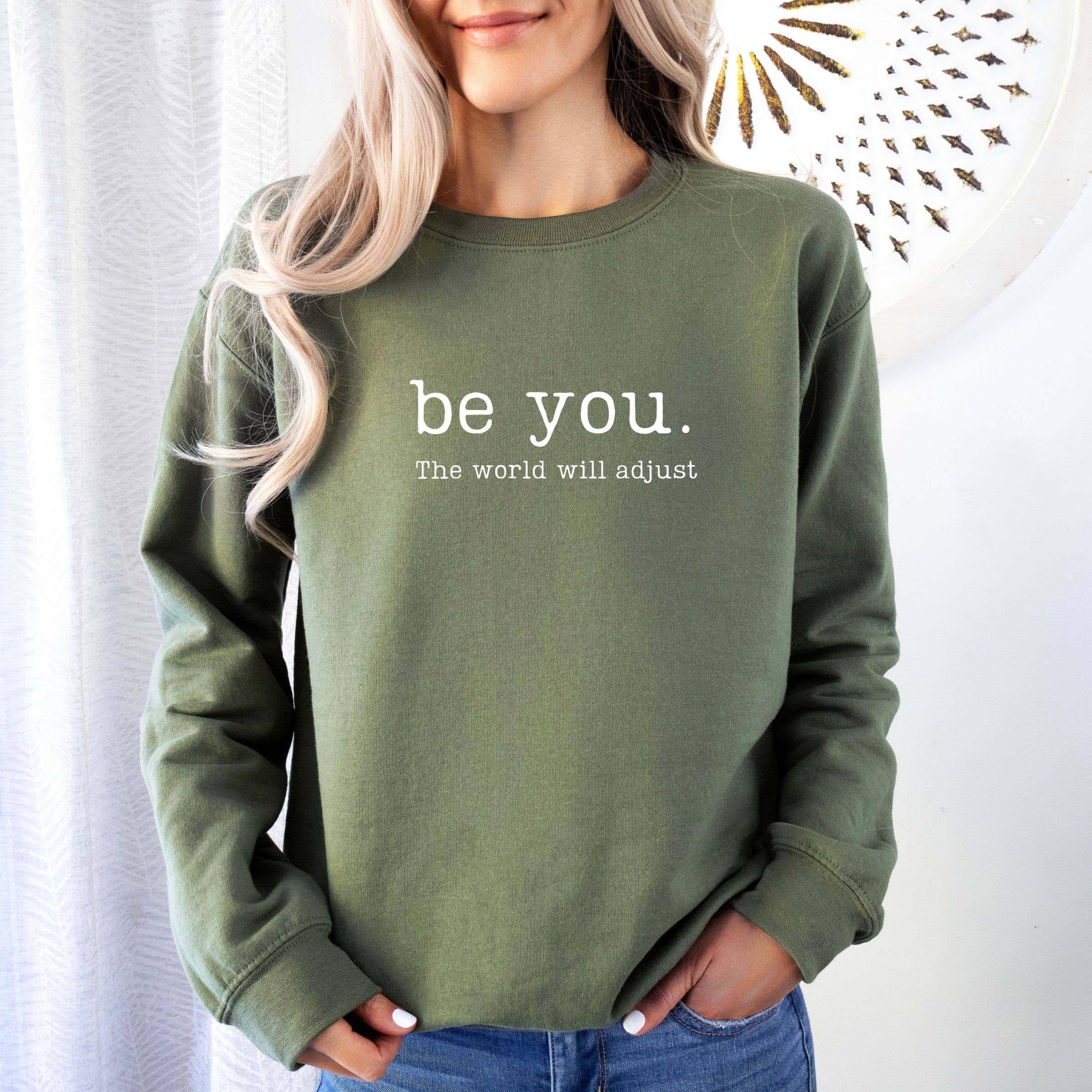 Be You the World Will Adjust Graphic Sweatshirt T-Shirts, Hoodie | PodTeesHub.com