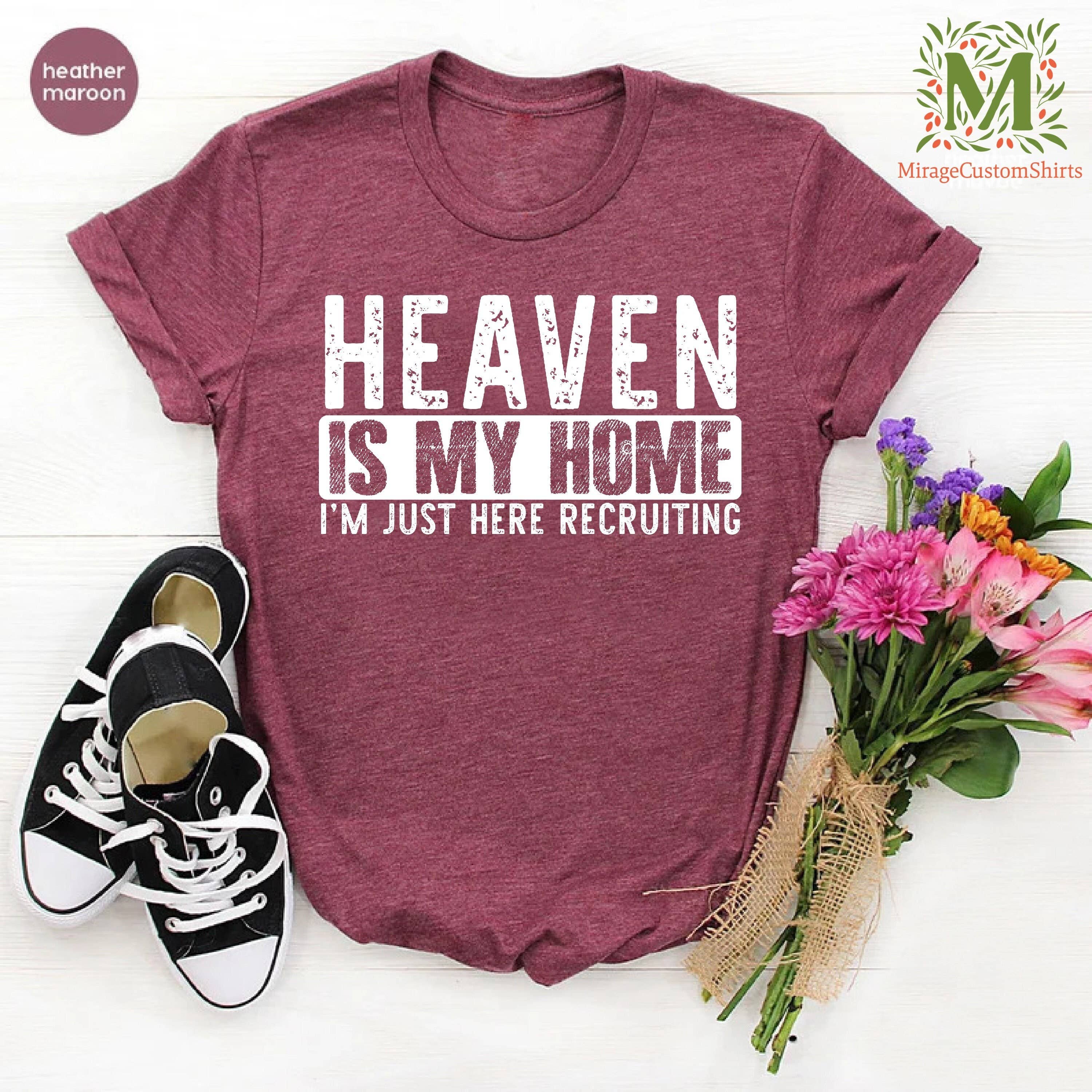 Heaven Is My Home Faith Christian Tee Women Religious Tshirt Hoodie, Sweatshirt | PodTeesHub.com