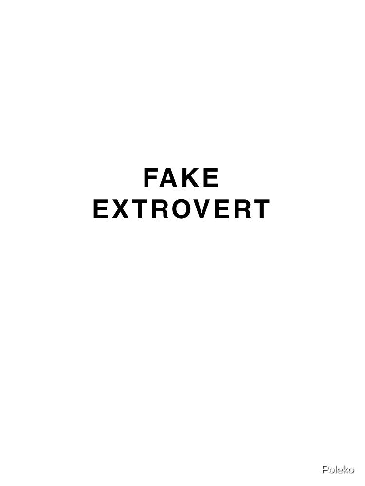 FAKE EXTROVERT by Poleko