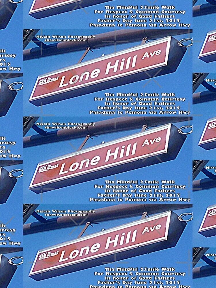 Lone Hill Avenue, San Dimas, CA by Mistah Wilson by The Street Sign Store