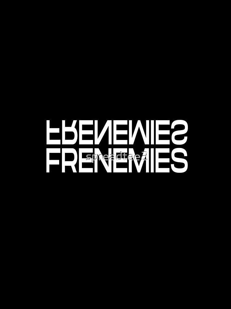 Frenemies shirt birthday gift novelty t-shirt by spreadtee2