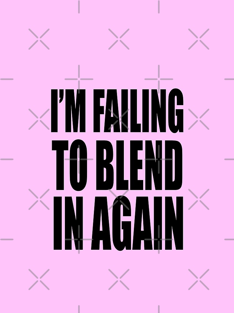 I’m failing to blend in again by Garry Vaux