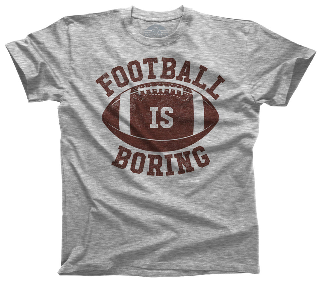 Men's Football is Boring T-Shirt - Anti Football Shirt
