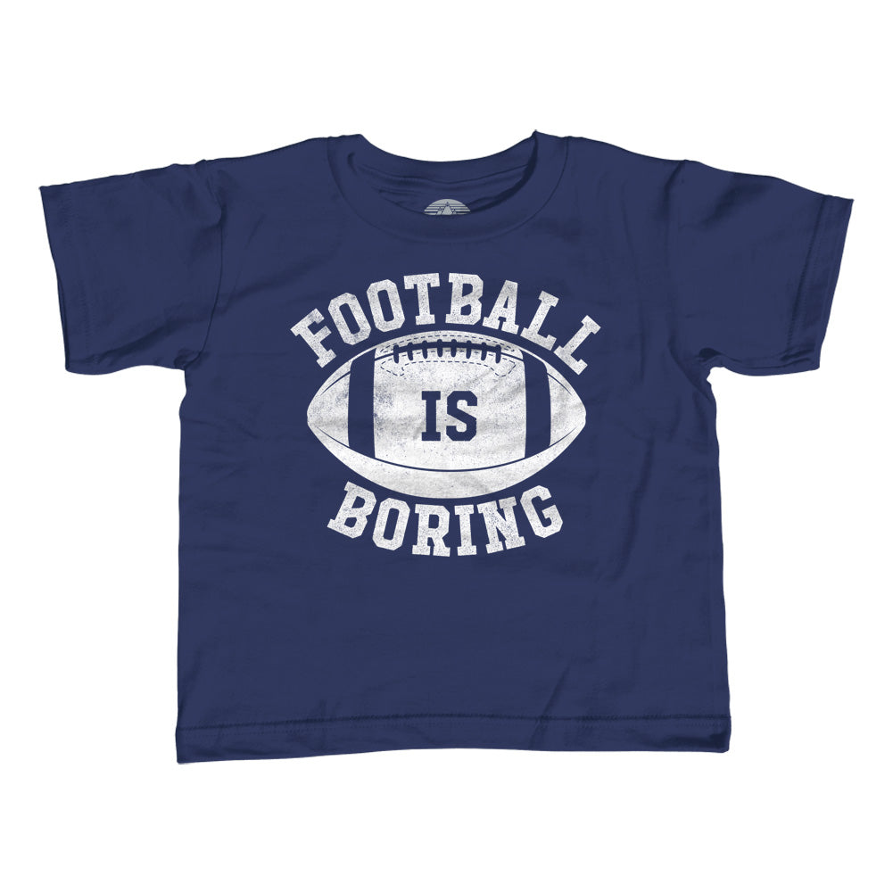 Girl's Football is Boring T-Shirt - Unisex Fit - Anti Football Shirt