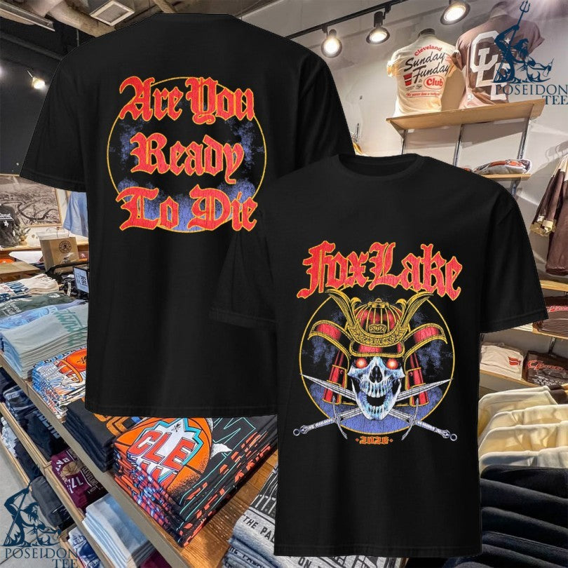 Fox Lake Samurai Are You Ready To Die 2026 T-shirt