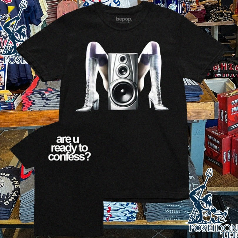 Are U Ready To Confess T-shirt