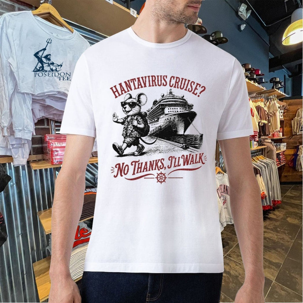 Hantavirus Cruise No Thanks I’ll Walk T-shirt