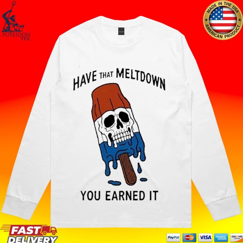 Have That Meltdown You Earned It Melting Rocket Popsicle Skull T-shirt