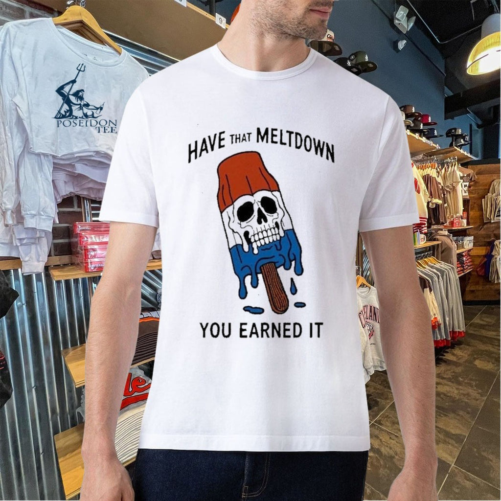Have That Meltdown You Earned It Melting Rocket Popsicle Skull T-shirt