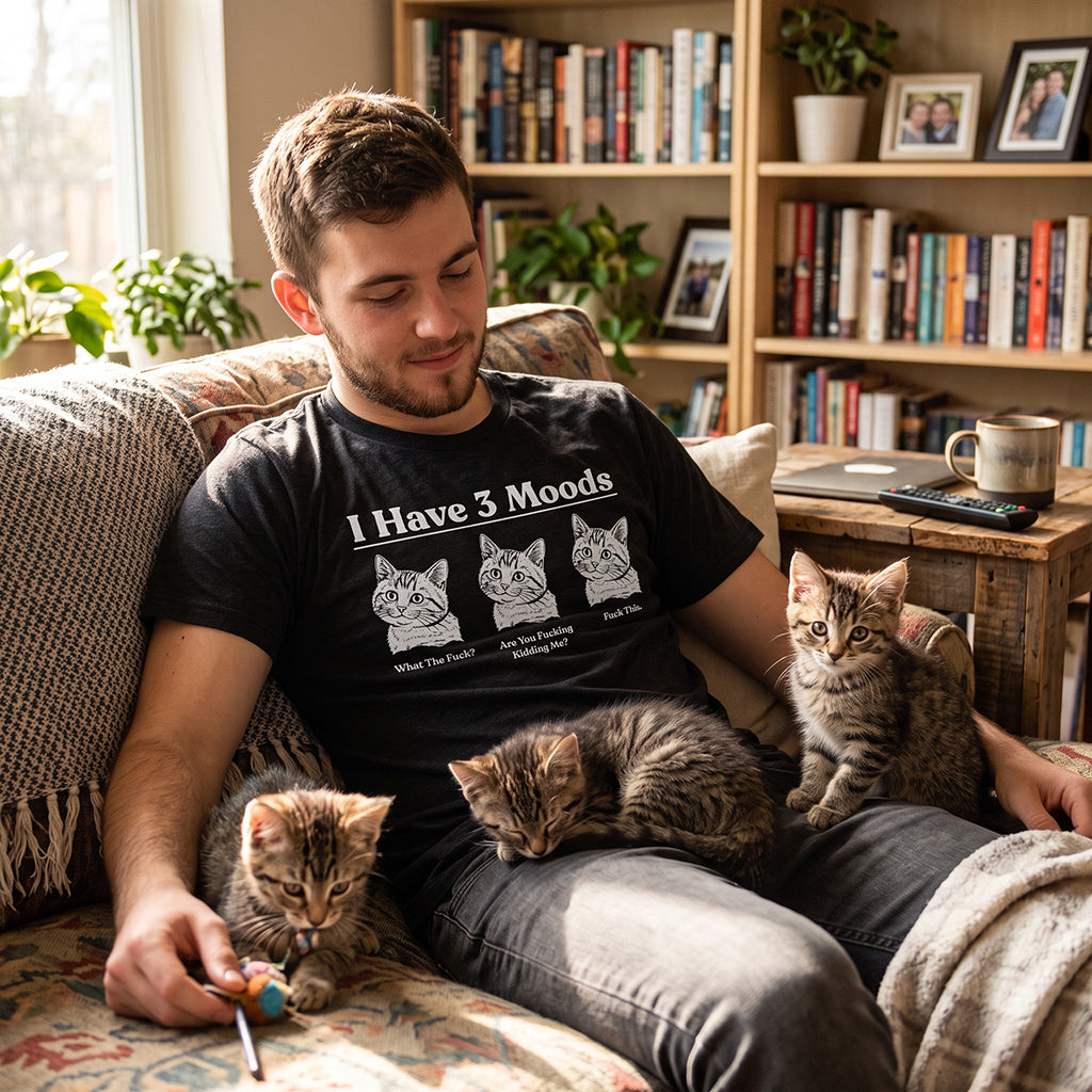 I Have Three Moods What The Fuck Are You Fucking Kidding Me Fuck This Men's T Shirt