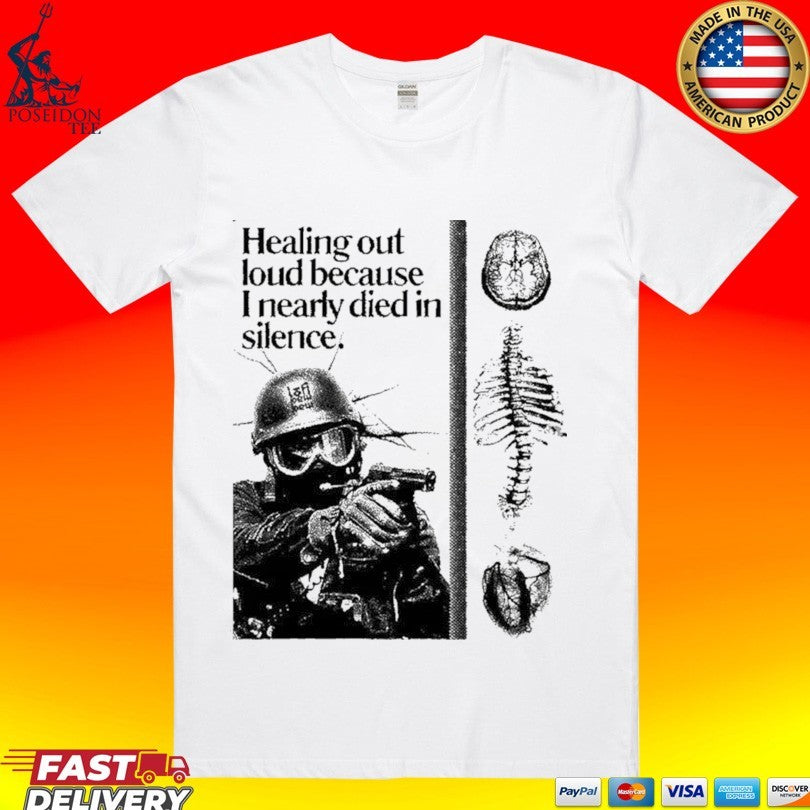 Healing Out Loud Because I Nearly Died In Silence Soldier Brain Anatomy Urban T-shirt