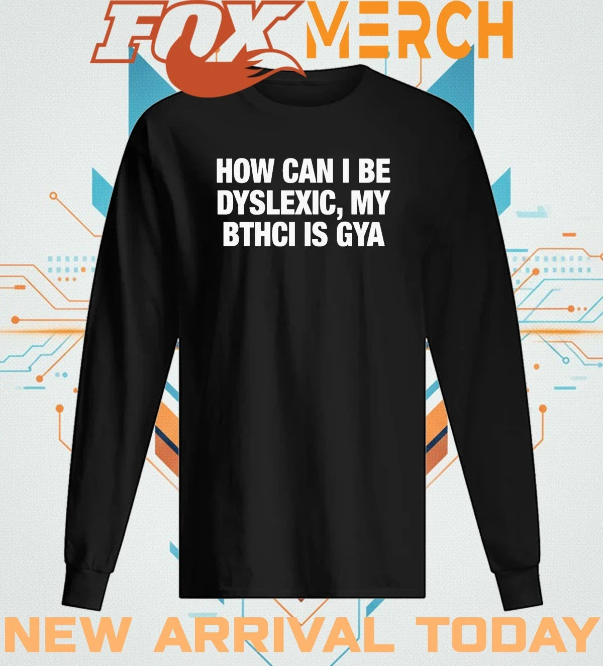 How can I be dyslexic my bthci is gya t-shirt