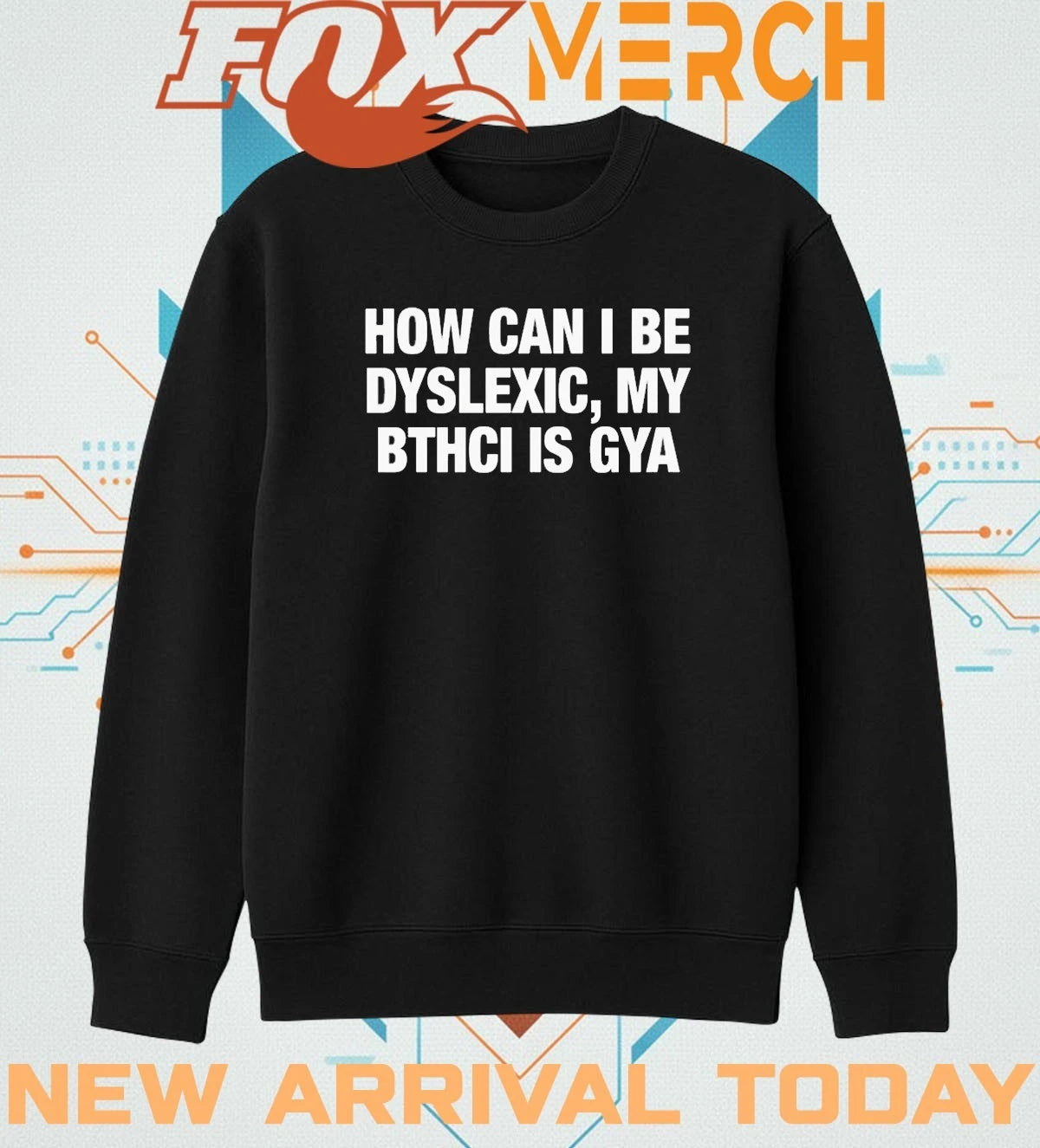 How can I be dyslexic my bthci is gya t-shirt