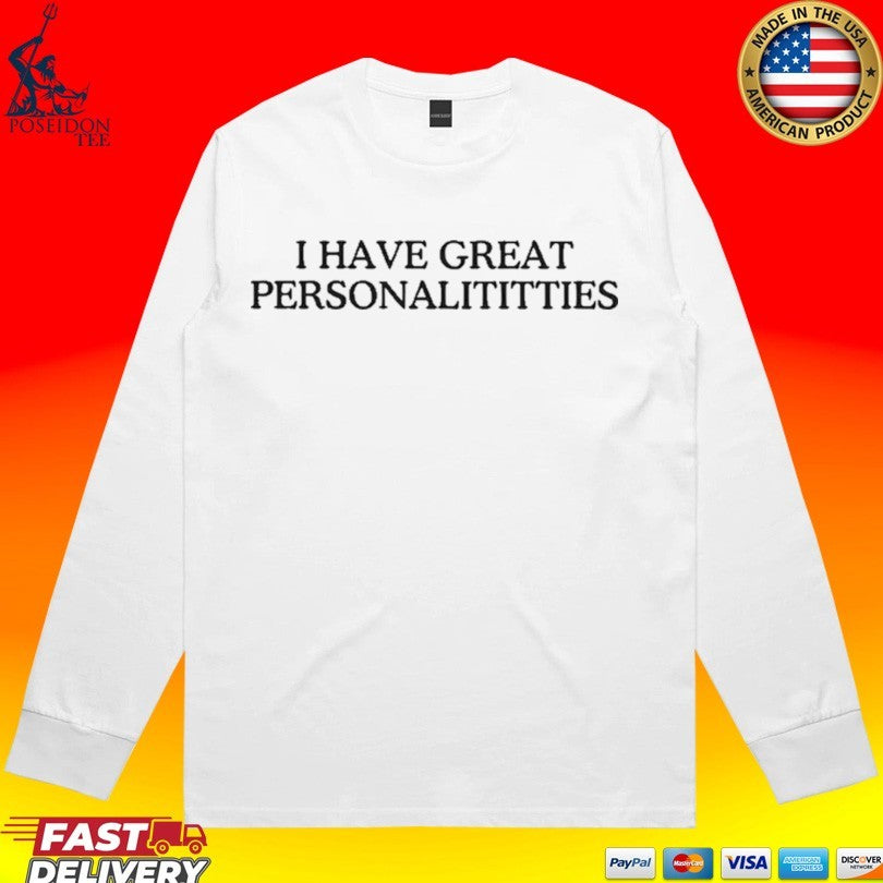 I Have Great Personalititties T-shirt