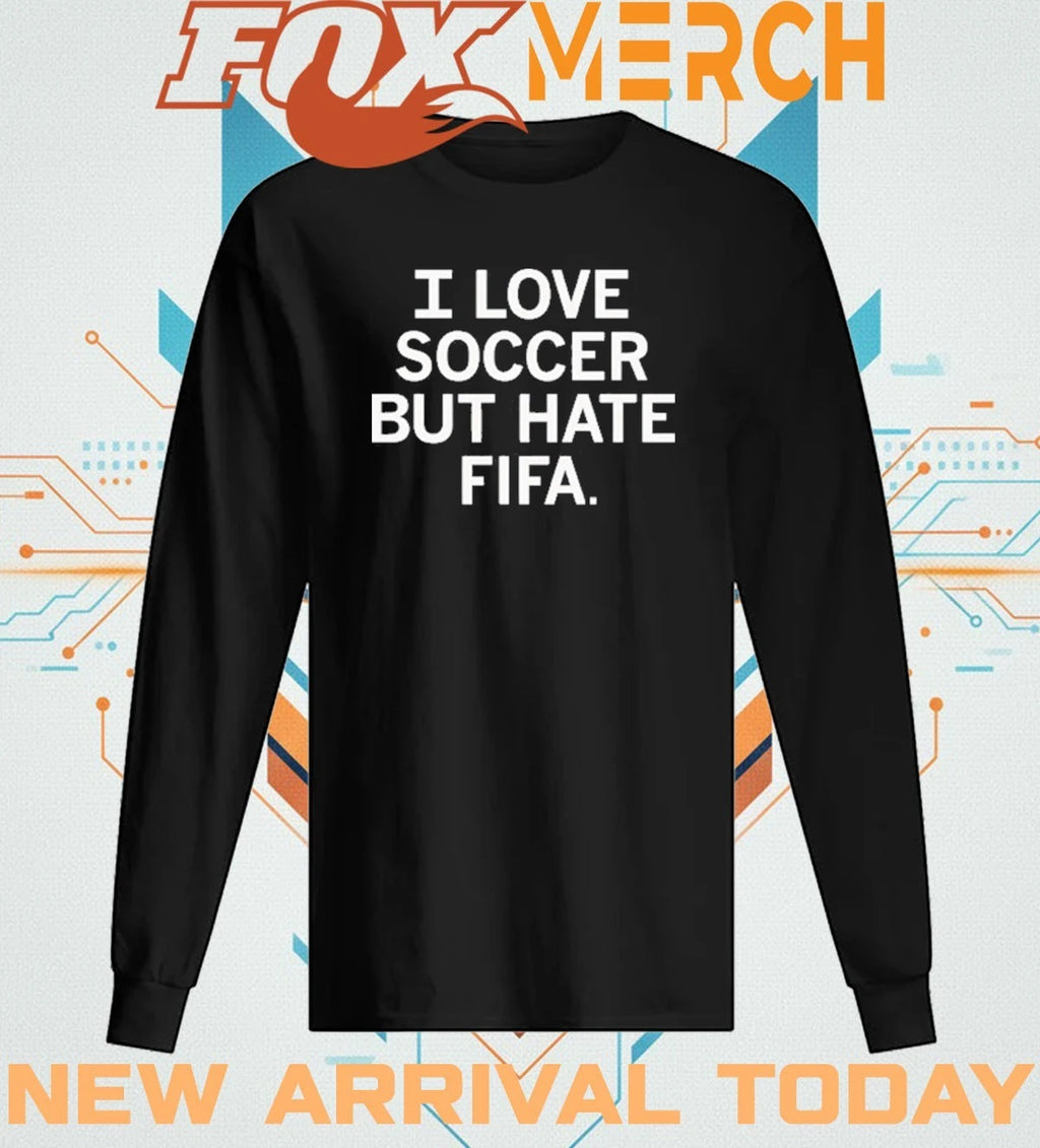I love soccer but hate Fifa t-shirt