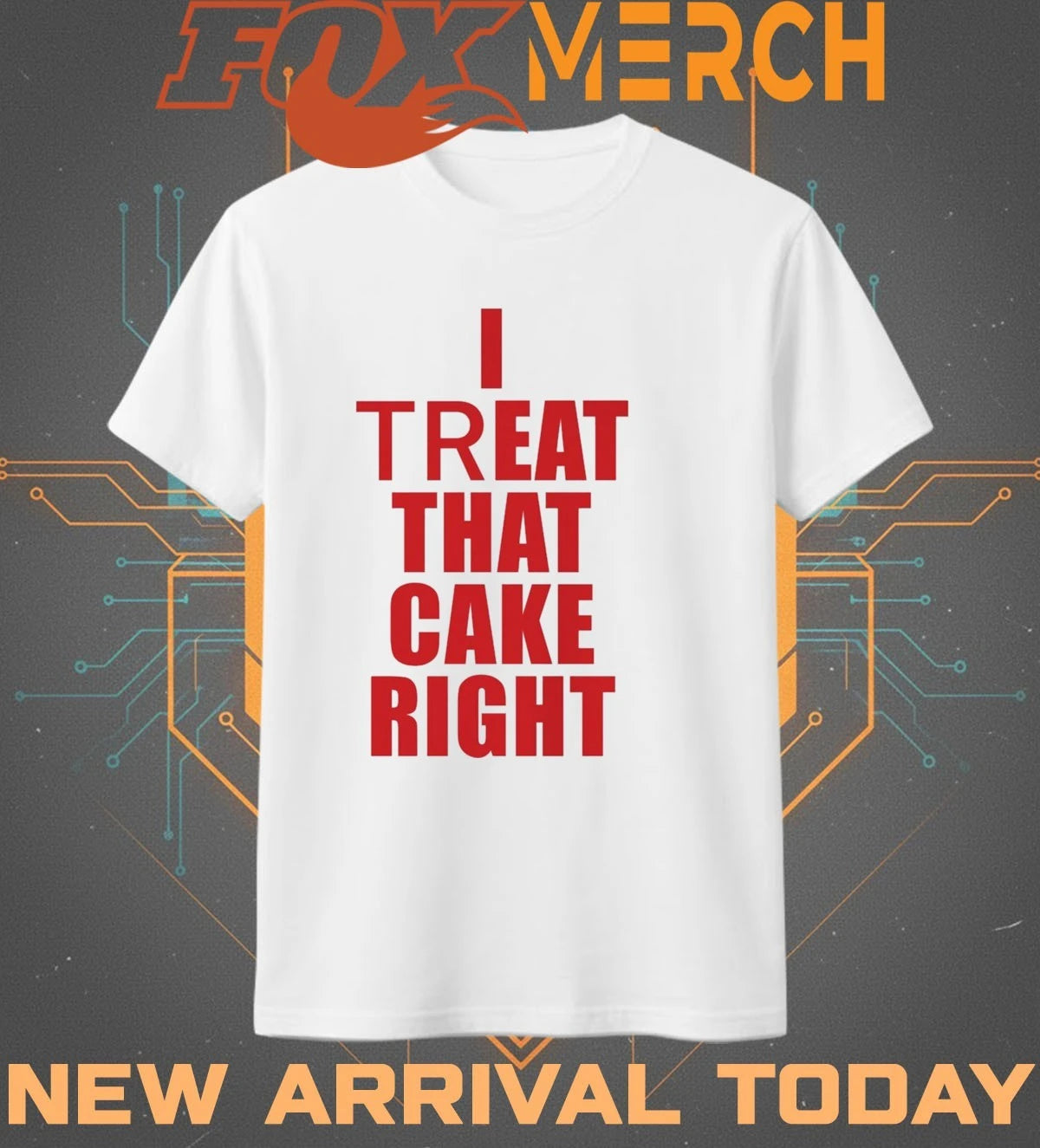 I treat that cake right t-shirt