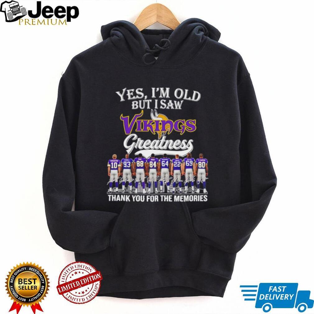 Yes I’m old but I saw Minnesota Vikings greatness thank you for the memories shirt