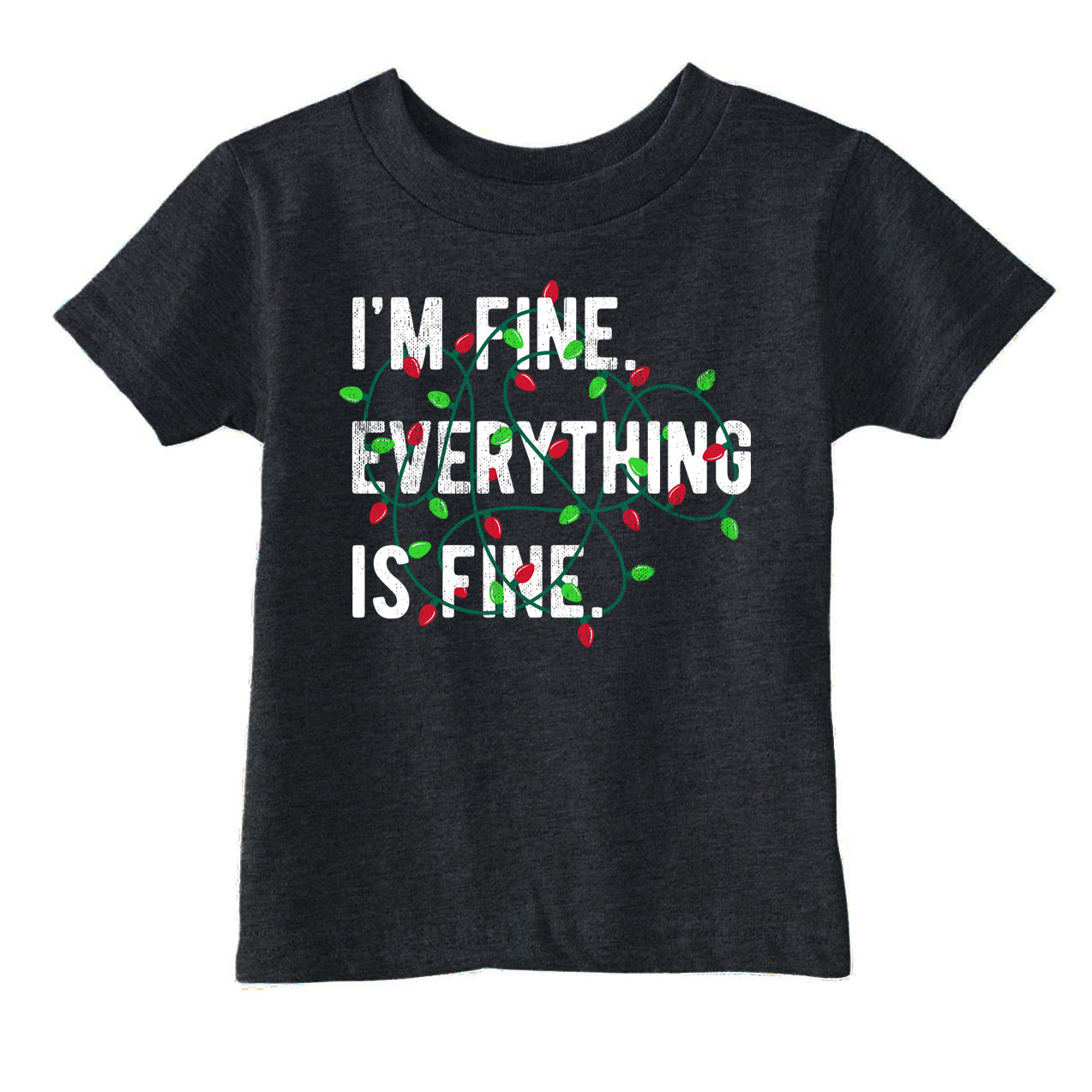 Im Fine Everything Is Fine Toddler T Shirt