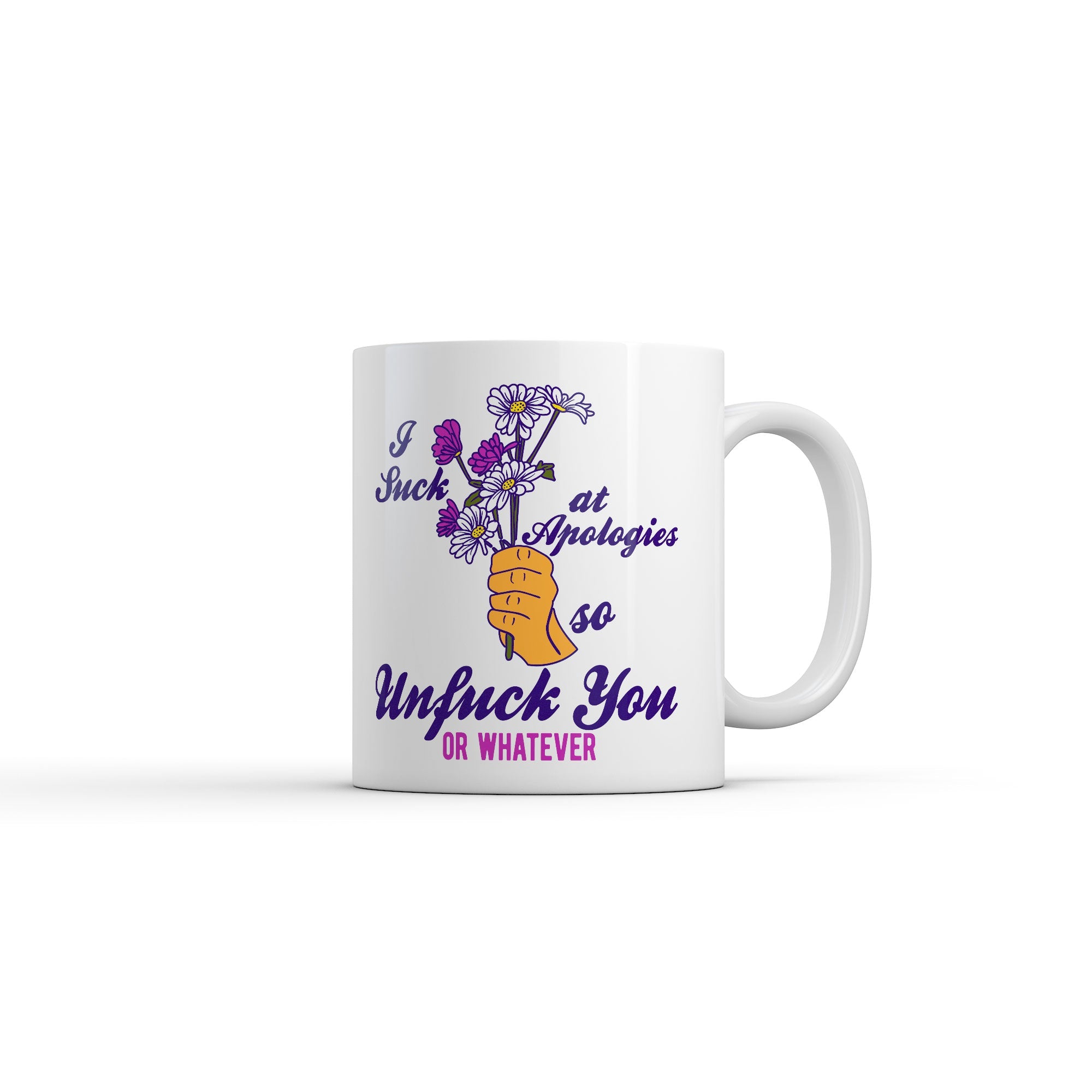 I Suck At Apologies So Unfuck You Or Whatever Mug