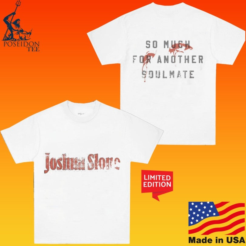 Joshua Slone So Much For Another Soulmate T-shirt